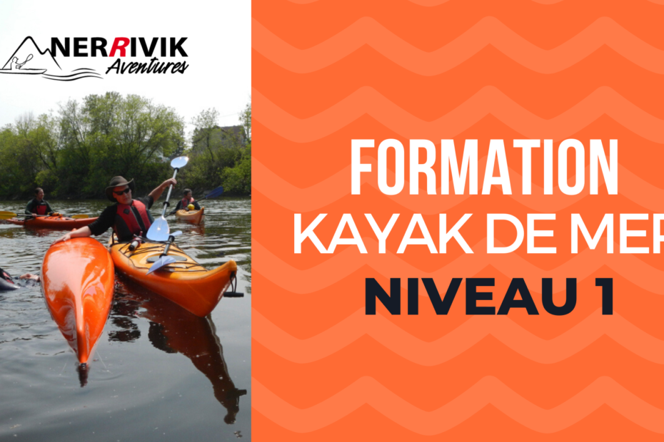 FORMATION kayak de mer - Niveau 1- Nerrivik Aventures
